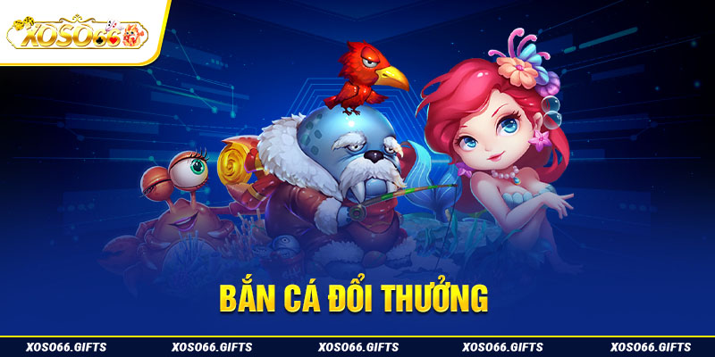 Bắn cá đổi thưởng