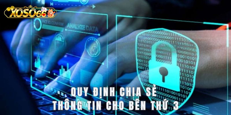 Chính sách bảo mật quy định khả năng chia sẻ thông tin cho bên thứ 3