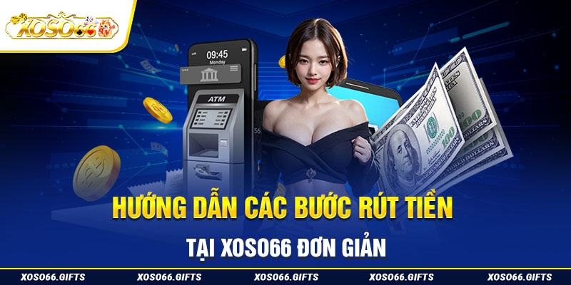 Hướng dẫn các bước rút tiền tại XoSo66 đơn giản