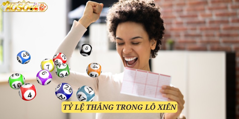 Lô xiên có tỷ lệ thắng giải cực khủng