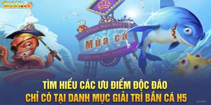 Tổng hợp những ưu điểm của game săn cá H5